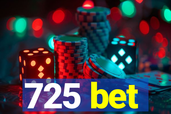 725 bet